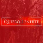 M.J. - Quiero Tenerte MP3